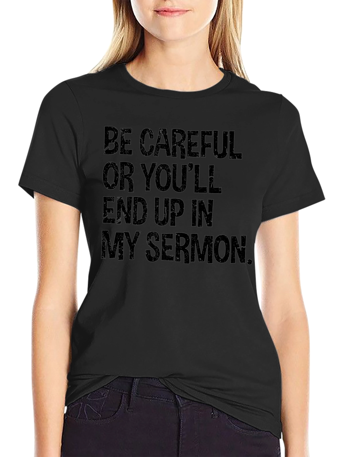 Be Careful Sermon T-Shirt