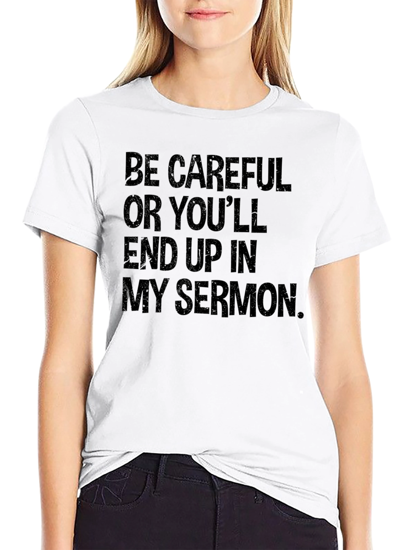 Be Careful Sermon T-Shirt