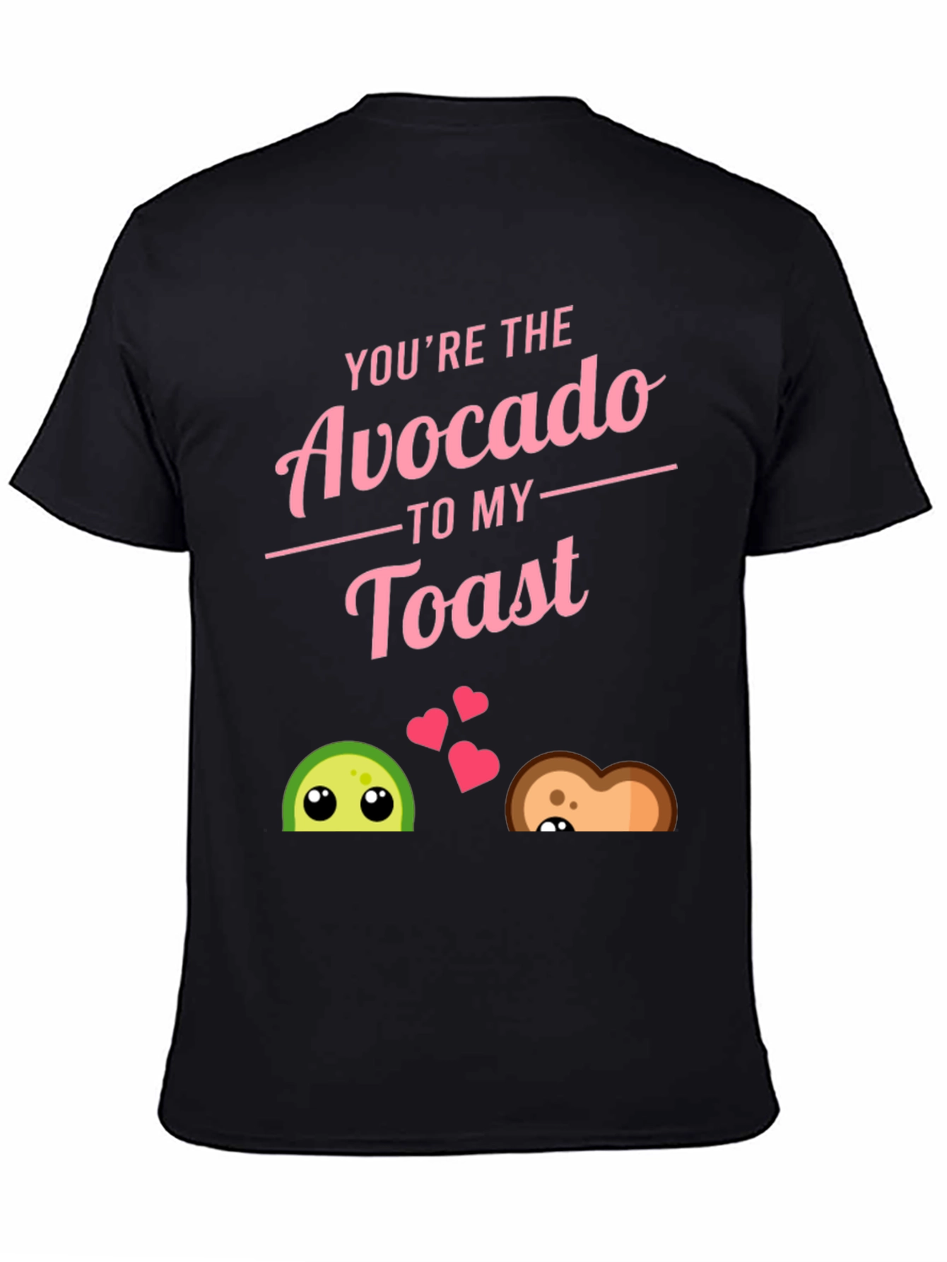 Youre The Avocado to My Toast Black T-Shirt